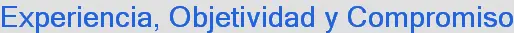 Experiencia, Objetividad y Compromiso